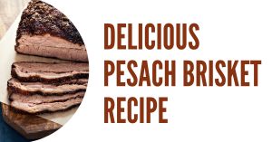 Read more about the article Pesach Brisket Recipe